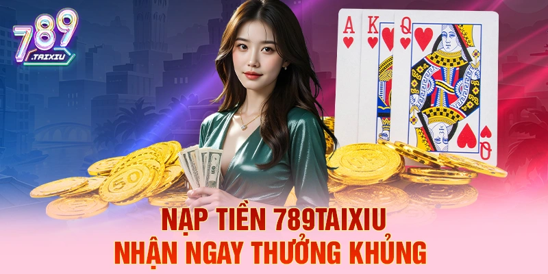 Nạp tiền luck88 liền tay nhận ngay thưởng khủng